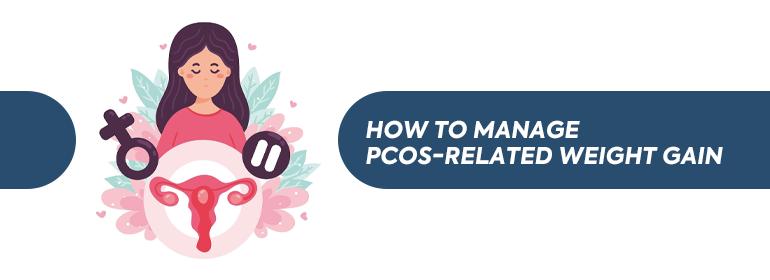 How to Manage PCOS-Related Weight Gain