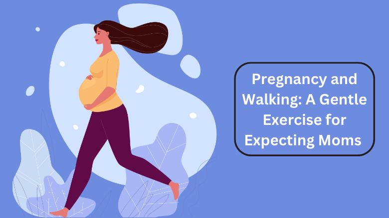 Pregnancy and Walking_ A Gentle Exercise for Expecting Moms