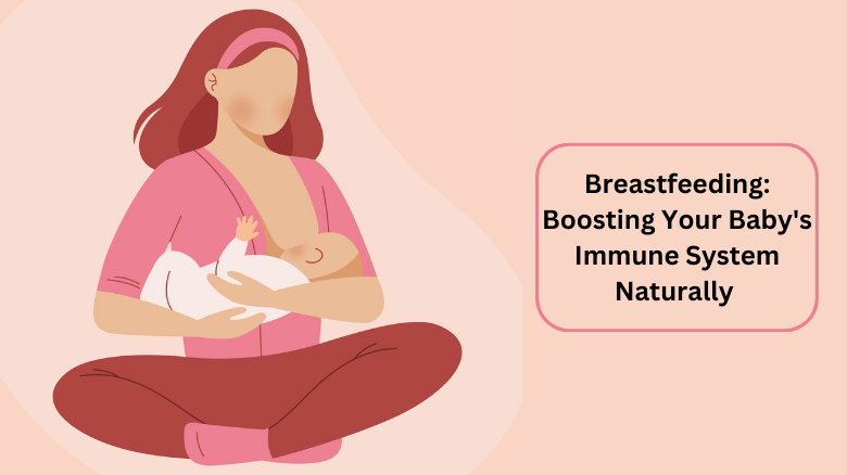 Breastfeeding_ Boosting Your Baby's Immune System Naturally