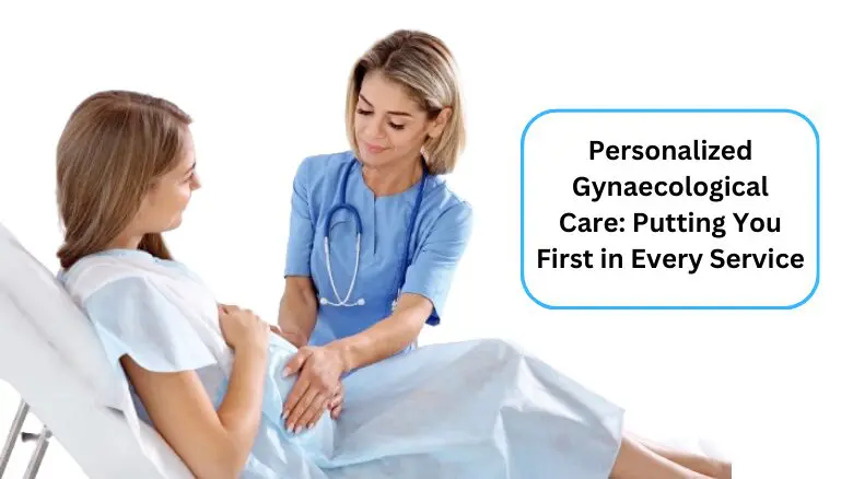 Personalized Gynaecological Care_ Putting You First in Every Service