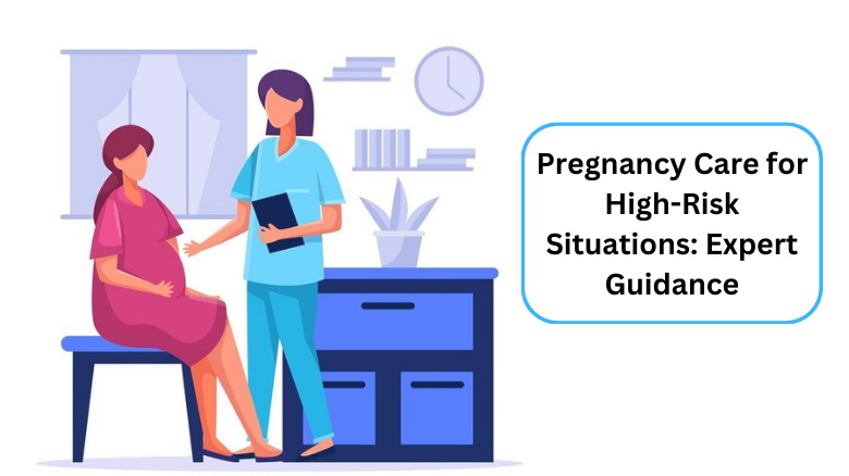 Pregnancy Care for High-Risk Situations: Expert Guidance