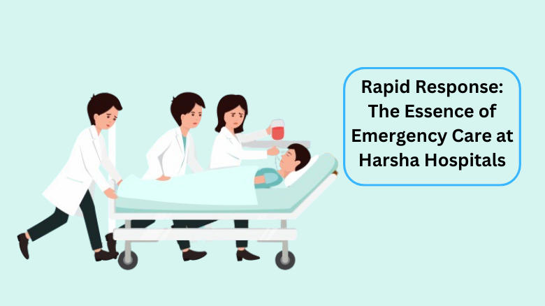 Rapid Response_ The Essence of Emergency Care at Harsha Hospitals