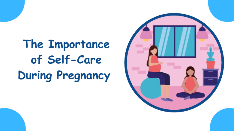 The Importance of Self-Care During Pregnancy