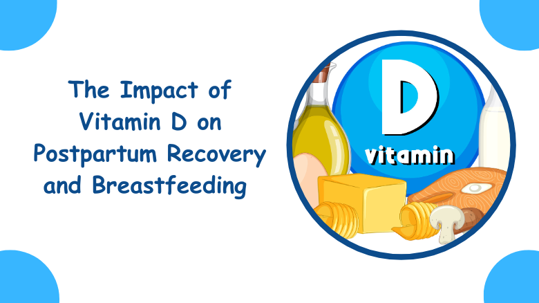 The Impact of Vitamin D on Postpartum Recovery and Breastfeeding